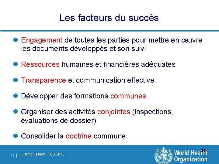 Les facteurs du succès l Engagement de toutes les parties pour mettre en œuvre