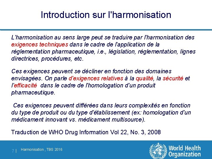 Introduction sur l'harmonisation L'harmonisation au sens large peut se traduire par l'harmonisation des exigences