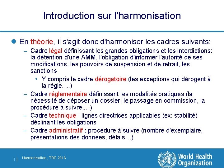 Introduction sur l'harmonisation l En théorie, il s'agit donc d'harmoniser les cadres suivants: –