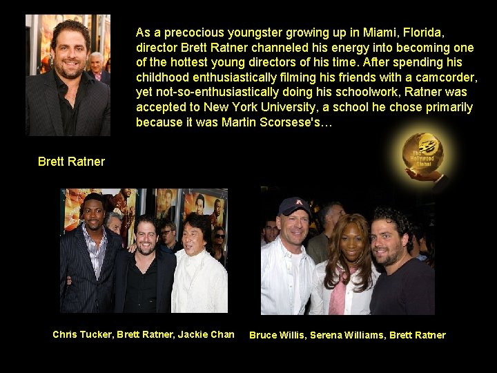 As a precocious youngster growing up in Miami, Florida, director Brett Ratner channeled his