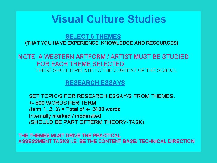 Visual Culture Studies SELECT 6 THEMES (THAT YOU HAVE EXPERIENCE, KNOWLEDGE AND RESOURCES) NOTE: