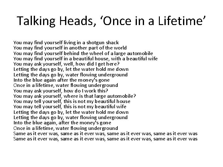 Talking Heads, ‘Once in a Lifetime’ You may find yourself living in a shotgun