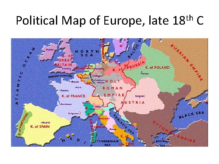 Political Map of Europe, late 18 th C 