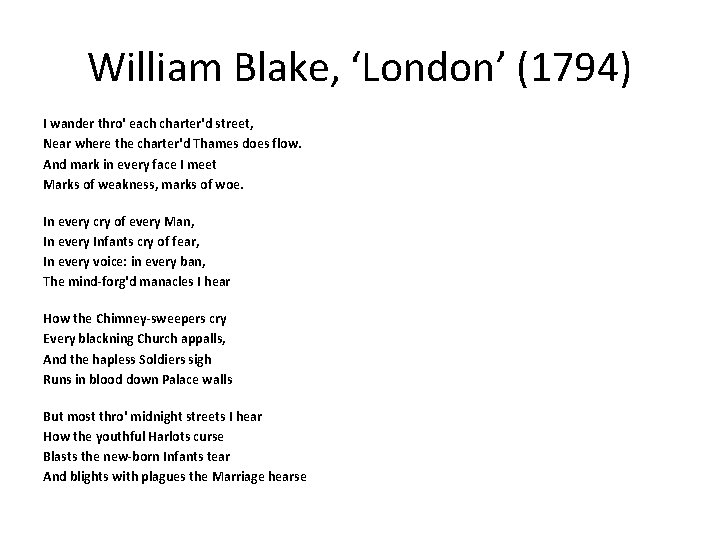 William Blake, ‘London’ (1794) I wander thro' each charter'd street, Near where the charter'd