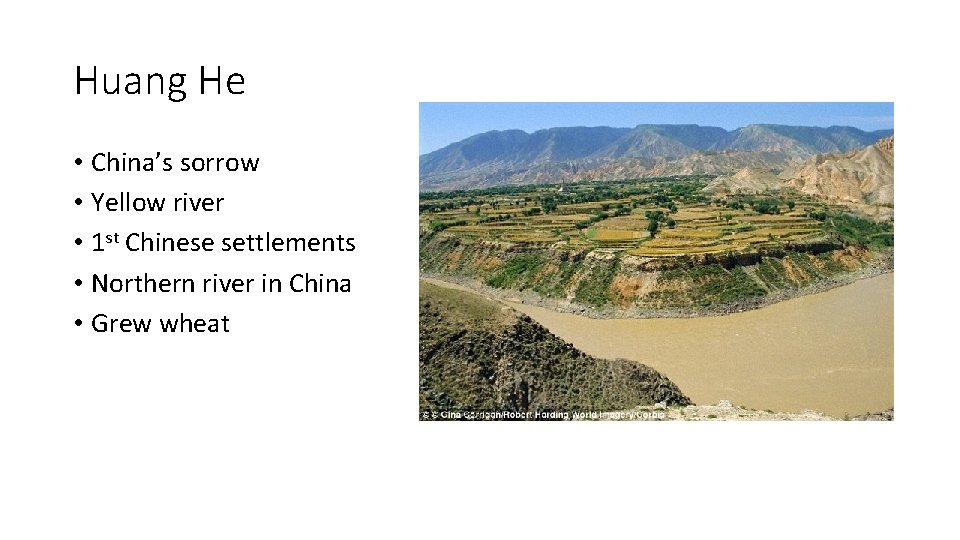 Huang He • China’s sorrow • Yellow river • 1 st Chinese settlements •