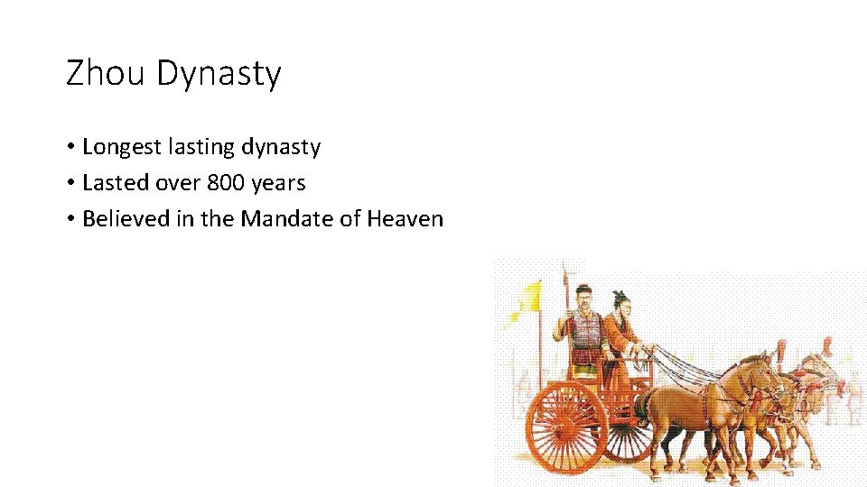 Zhou Dynasty • Longest lasting dynasty • Lasted over 800 years • Believed in