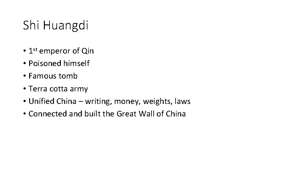 Shi Huangdi • 1 st emperor of Qin • Poisoned himself • Famous tomb