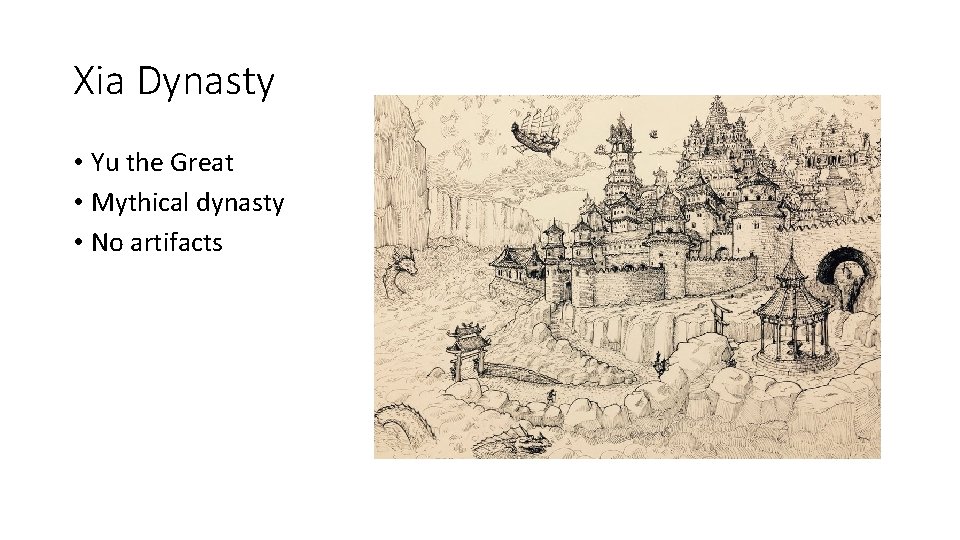 Xia Dynasty • Yu the Great • Mythical dynasty • No artifacts 