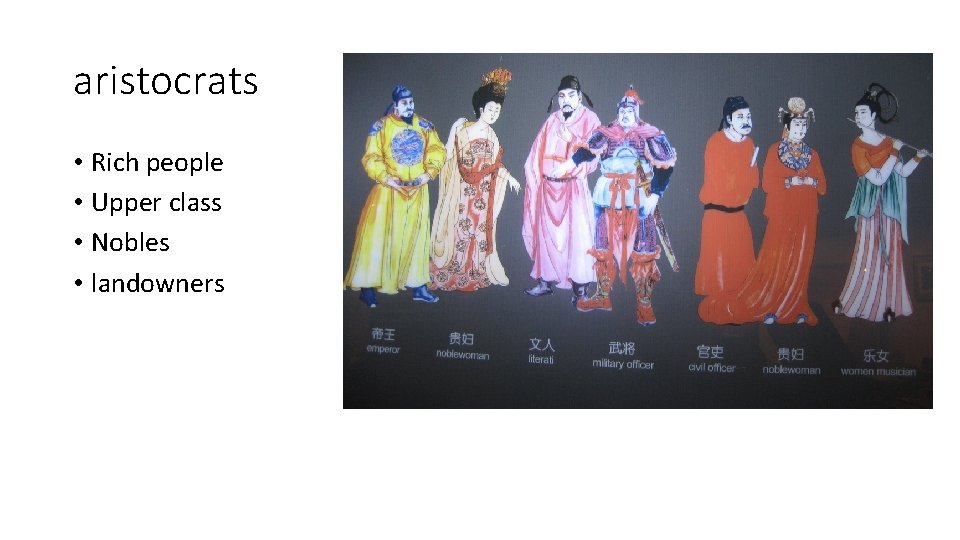 aristocrats • Rich people • Upper class • Nobles • landowners 
