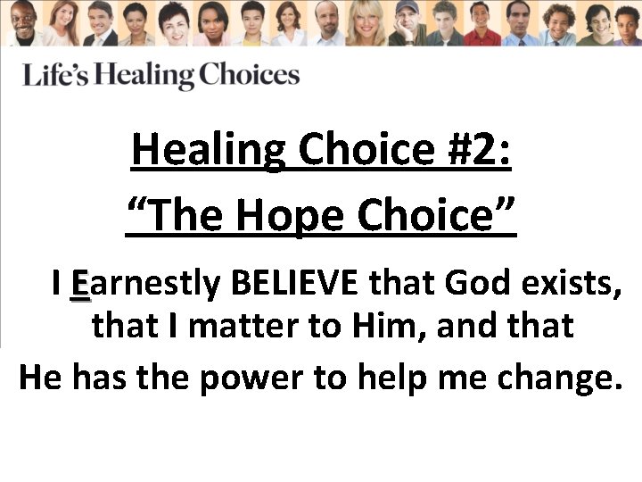 Healing Choice #2: “The Hope Choice” I Earnestly BELIEVE that God exists, that I