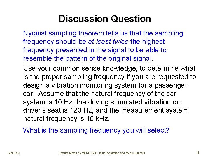 Discussion Question Nyquist sampling theorem tells us that the sampling frequency should be at