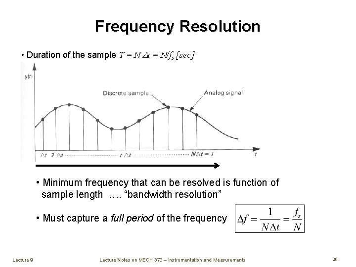 Frequency Resolution • Duration of the sample T = N t = N/fs [sec]
