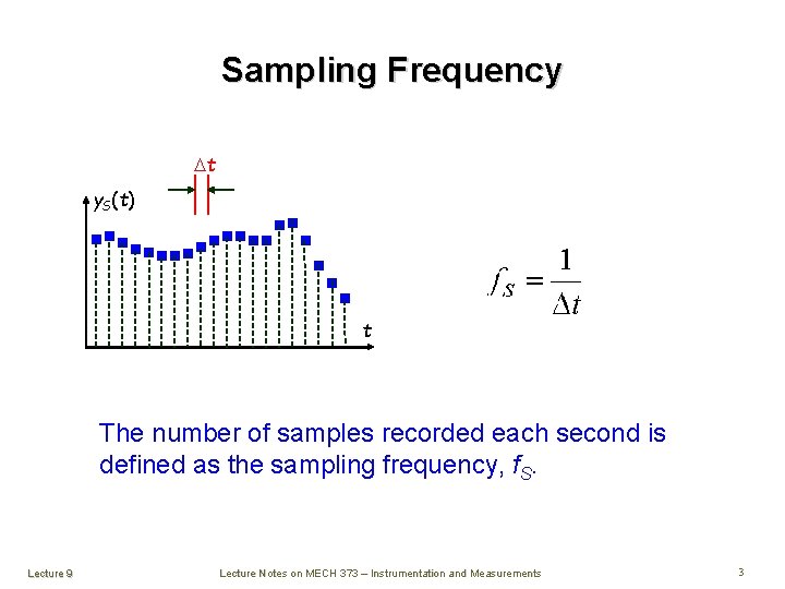 Sampling Frequency t y. S(t) t The number of samples recorded each second is