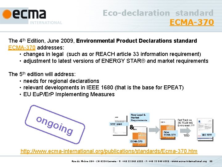 Eco-declaration standard ECMA-370 The 4 th Edition, June 2009, Environmental Product Declarations standard ECMA-370