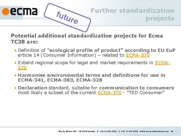 futu re Further standardization projects Potential additional standardization projects for Ecma TC 38 are: