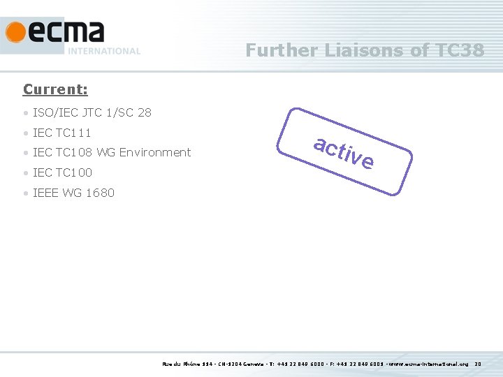 Further Liaisons of TC 38 Current: • ISO/IEC JTC 1/SC 28 • IEC TC