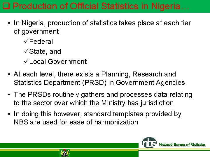 q Production of Official Statistics in Nigeria… • In Nigeria, production of statistics takes q Production of Official Statistics in Nigeria… • In Nigeria, production of statistics takes