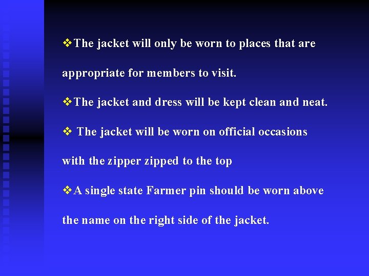 v. The jacket will only be worn to places that are appropriate for members