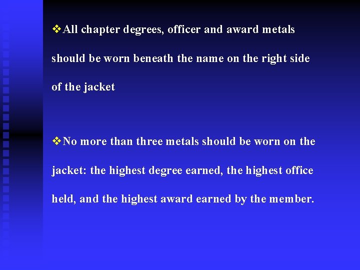 v. All chapter degrees, officer and award metals should be worn beneath the name