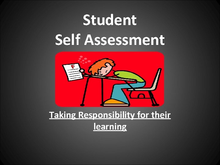 Student Self Assessment Taking Responsibility for their learning 