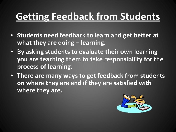 Getting Feedback from Students • Students need feedback to learn and get better at