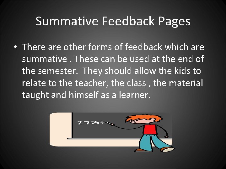 Summative Feedback Pages • There are other forms of feedback which are summative. These