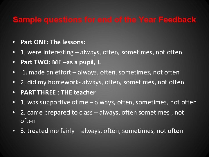 Sample questions for end of the Year Feedback Part ONE: The lessons: 1. were