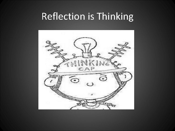 Reflection is Thinking 