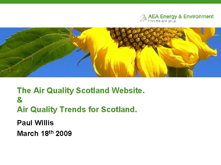 The Air Quality Scotland Website. & Air Quality Trends for Scotland. Paul Willis March