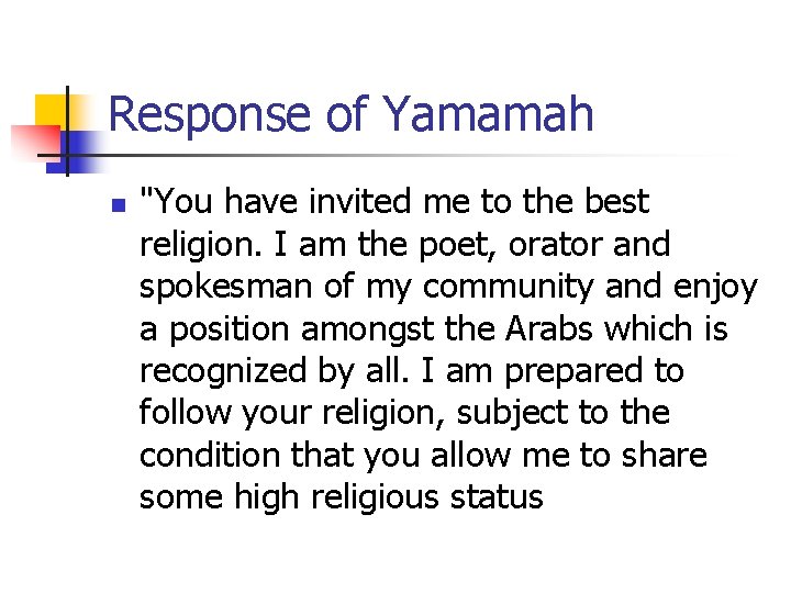 Response of Yamamah n "You have invited me to the best religion. I am