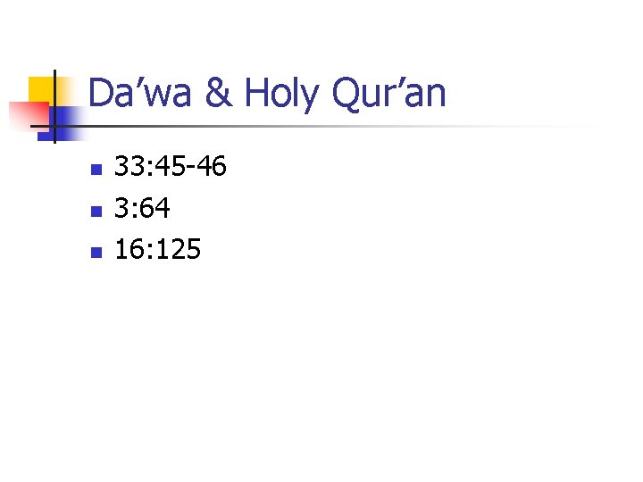 Da’wa & Holy Qur’an n 33: 45 -46 3: 64 16: 125 