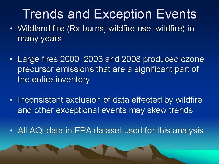 Trends and Exception Events • Wildland fire (Rx burns, wildfire use, wildfire) in many
