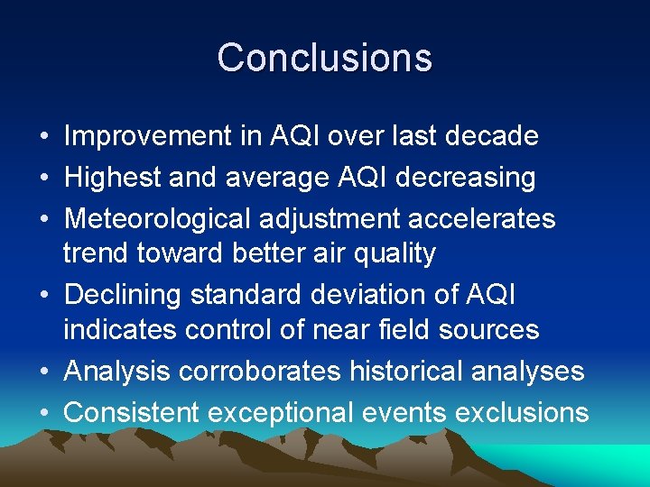 Conclusions • Improvement in AQI over last decade • Highest and average AQI decreasing