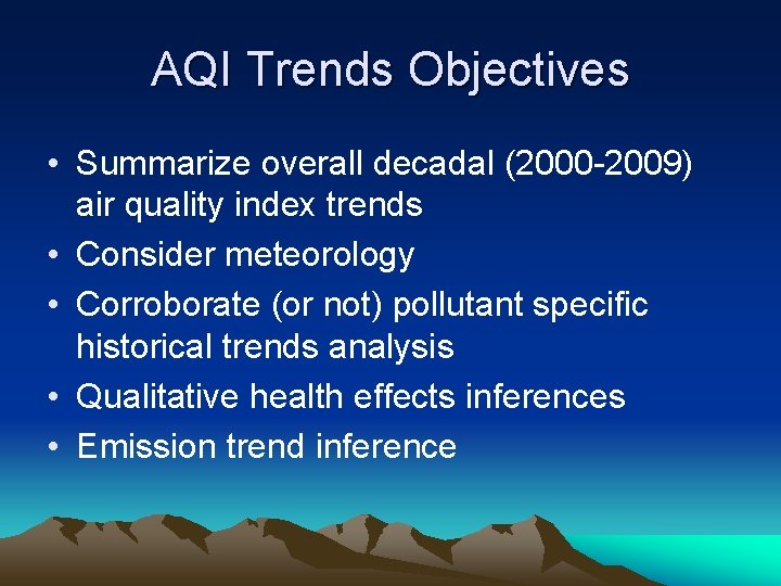 AQI Trends Objectives • Summarize overall decadal (2000 -2009) air quality index trends •