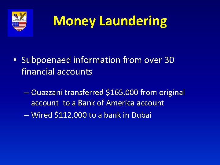 Money Laundering • Subpoenaed information from over 30 financial accounts – Ouazzani transferred $165,