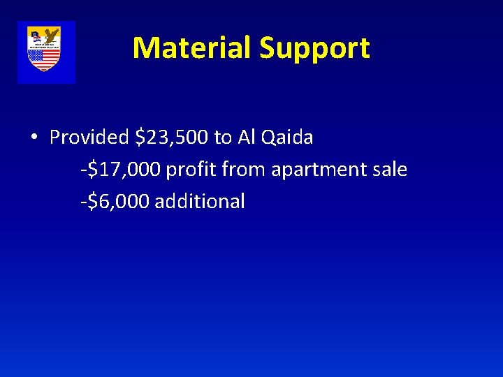 Material Support • Provided $23, 500 to Al Qaida -$17, 000 profit from apartment