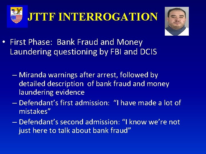 JTTF INTERROGATION • First Phase: Bank Fraud and Money Laundering questioning by FBI and