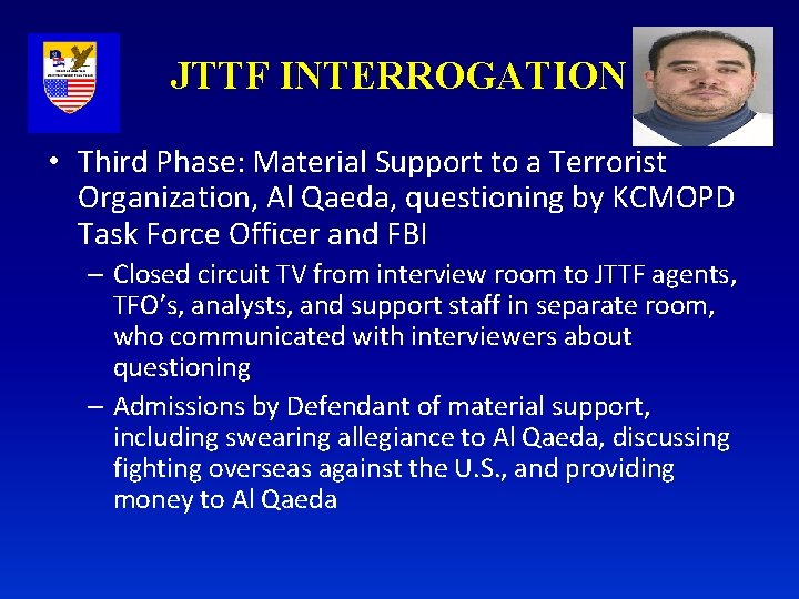 JTTF INTERROGATION • Third Phase: Material Support to a Terrorist Organization, Al Qaeda, questioning