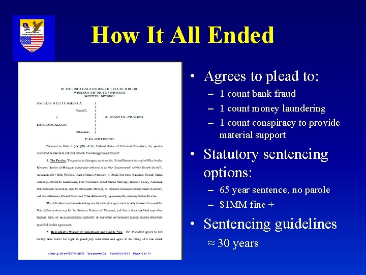 How It All Ended • Agrees to plead to: – 1 count bank fraud