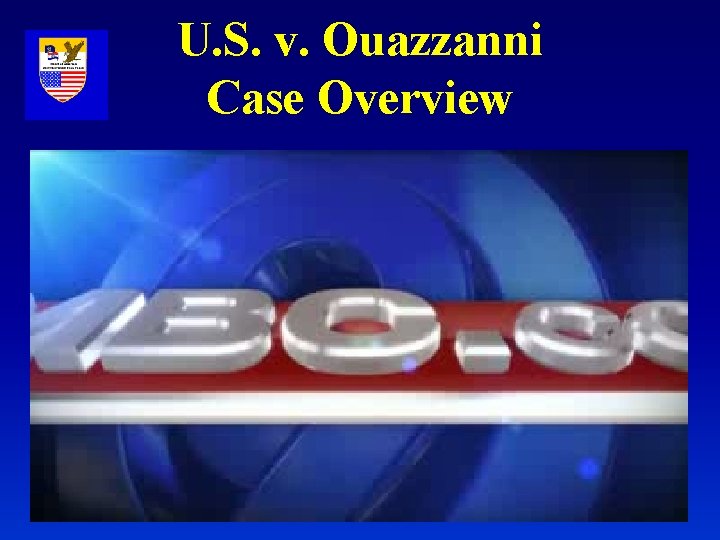 U. S. v. Ouazzanni Case Overview 