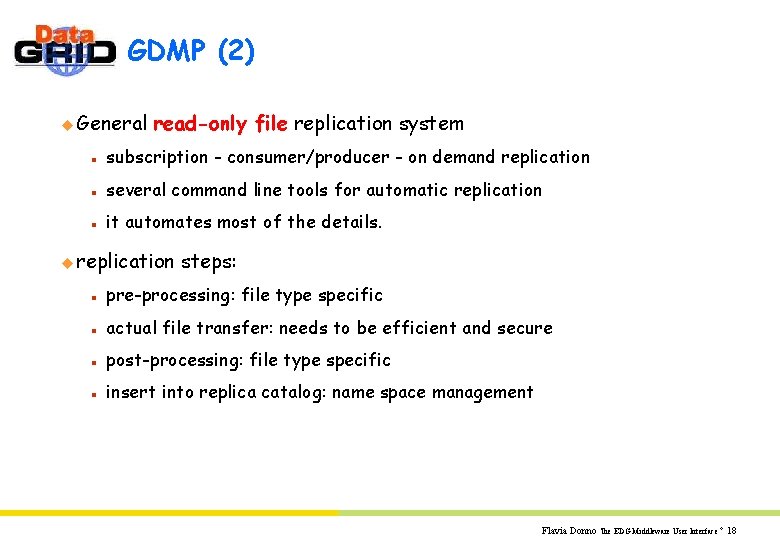 GDMP (2) u General read-only file replication system n subscription - consumer/producer - on