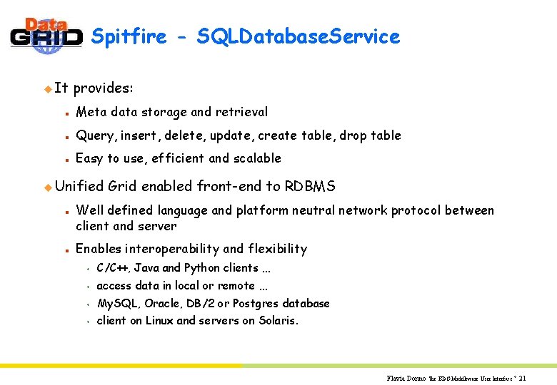 Spitfire - SQLDatabase. Service u It provides: n Meta data storage and retrieval n