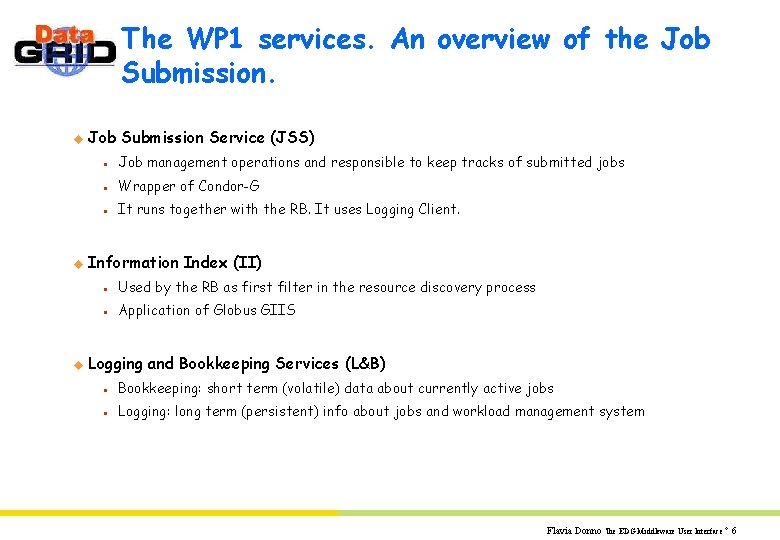 The WP 1 services. An overview of the Job Submission. u u u Job