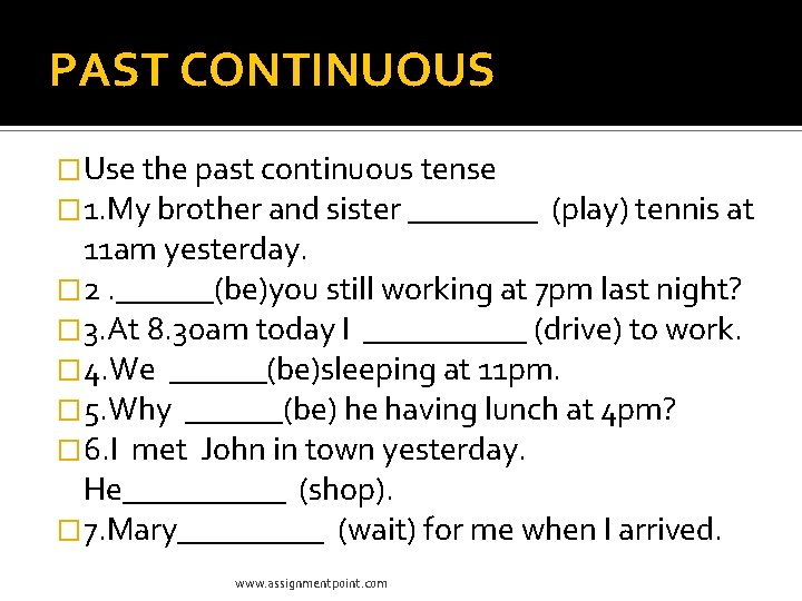PAST CONTINUOUS �Use the past continuous tense � 1. My brother and sister ____