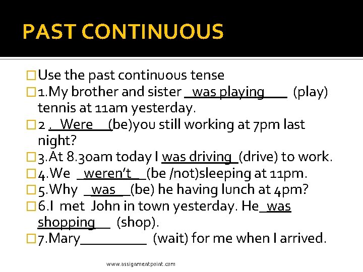 PAST CONTINUOUS �Use the past continuous tense � 1. My brother and sister _was