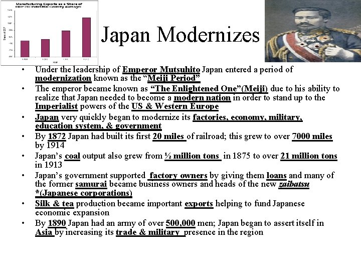 Japan Modernizes • • Under the leadership of Emperor Mutsuhito Japan entered a period