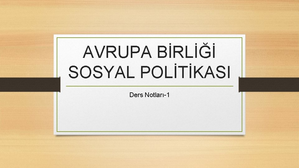 AVRUPA BİRLİĞİ SOSYAL POLİTİKASI Ders Notları-1 