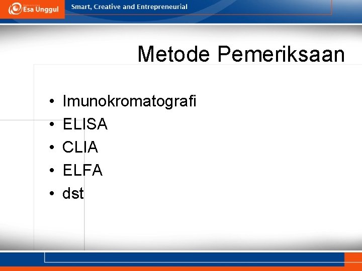 Metode Pemeriksaan • • • Imunokromatografi ELISA CLIA ELFA dst 