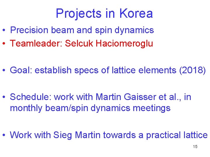 Projects in Korea • Precision beam and spin dynamics • Teamleader: Selcuk Haciomeroglu •