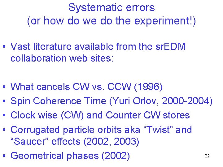 Systematic errors (or how do we do the experiment!) • Vast literature available from
